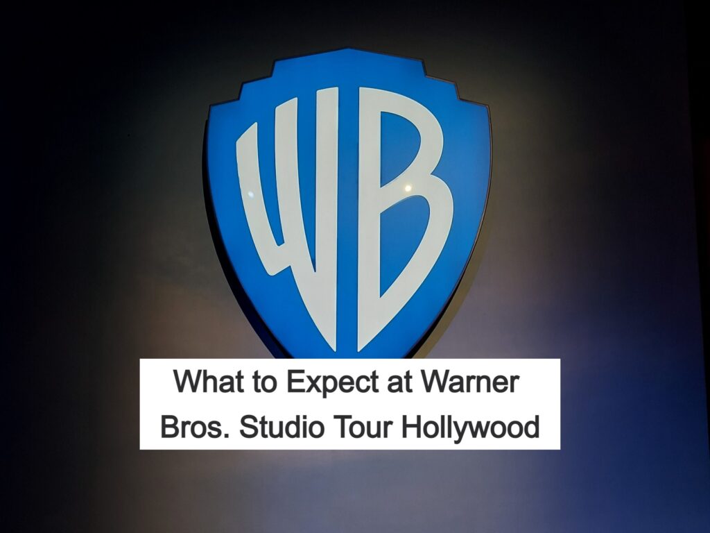 What to Expect at Warner Bros. Studio Tour Hollywood – Dale, Let's Travel!