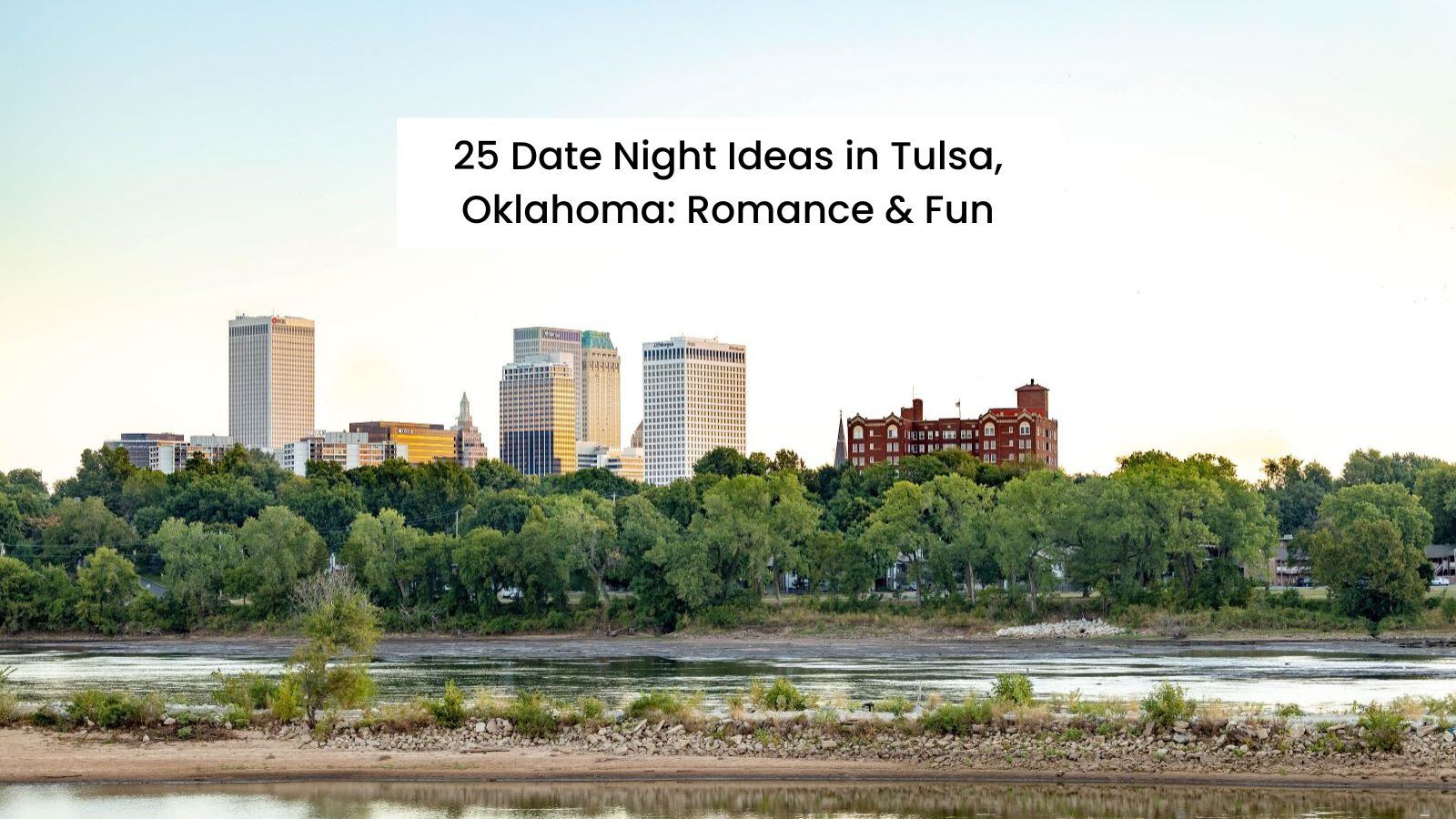Tulsa Skyline with text on it that reads: Date Night Ideas in Tulsa, Oklahoma: 25 Things To Do